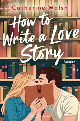 E-Book (epub) How to Write a Love Story von Catherine Walsh