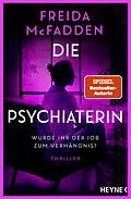 E-Book (epub) Die Psychiaterin  Wurde ihr der Job zum Verhängnis? von Freida McFadden