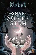 E-Book (epub) To Snap A Silver Stem von Sarah A. Parker