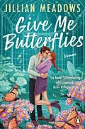 E-Book (epub) Give Me Butterflies. Sie erforscht Schmetterlinge, er die Sterne. Für ihre Anziehung gibt es keine wissenschaftliche Erklärung von Jillian Meadows