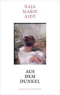 E-Book (epub) Aus dem Dunkel von Naja Marie Aidt