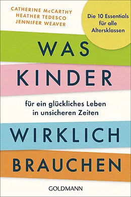 E-Book (epub) Was Kinder für ein glückliches Leben in unsicheren Zeiten wirklich brauchen von Catherine McCarthy, Heather Tedesco, Jennifer Weaver