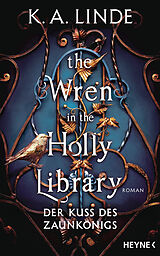 E-Book (epub) The Wren in the Holly Library  Der Kuss des Zaunkönigs von K. A. Linde