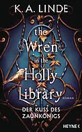 E-Book (epub) The Wren in the Holly Library  Der Kuss des Zaunkönigs von K. A. Linde