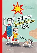 E-Book (epub) Wir sind Superhelden. Fast. von Silke Wolfrum