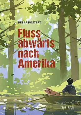 E-Book (epub) Flussabwärts nach Amerika von Petra Postert