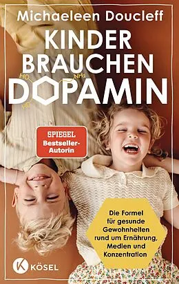 E-Book (epub) Kinder brauchen Dopamin von Michaeleen Doucleff