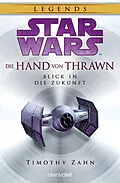 E-Book (epub) Star Wars Die Hand von Thrawn - Blick in die Zukunft von Timothy Zahn