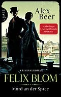 E-Book (epub) Felix Blom - Mord an der Spree von Alex Beer
