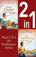 E-Book (epub) Die Köchinnen-Reihe Band 1 und 2 - Große Träume, kleine Siege / Alte Hoffnung, neue Wege von Petra Durst-Benning