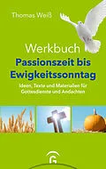 E-Book (epub) Werkbuch Passionszeit bis Ewigkeitssonntag von Thomas Weiß