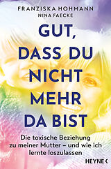 E-Book (epub) Gut, dass du nicht mehr da bist von Franziska Hohmann, Nina Faecke