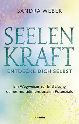 E-Book (epub) Seelenkraft  Entdecke dich selbst von Sandra Weber