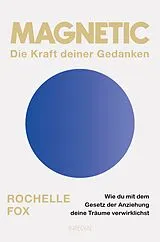 E-Book (epub) Magnetic Die Kraft deiner Gedanken von Rochelle Fox