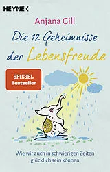 E-Book (epub) Die 12 Geheimnisse der Lebensfreude von Anjana Gill