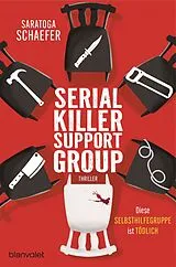E-Book (epub) Serial Killer Support Group - Diese Selbsthilfegruppe ist tödlich von Saratoga Schaefer