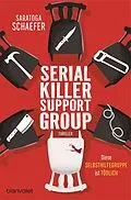 E-Book (epub) Serial Killer Support Group - Diese Selbsthilfegruppe ist tödlich von Saratoga Schaefer