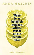 E-Book (epub) Wenn du es heimlich machen willst, musst du die Schafe töten von Anna Maschik