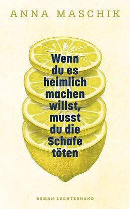 E-Book (epub) Wenn du es heimlich machen willst, musst du die Schafe töten von Anna Maschik