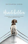 E-Book (epub) Hundehelden von Katharina Jakob