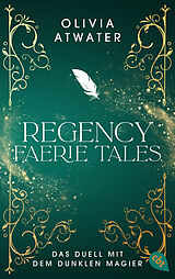 E-Book (epub) Regency Faerie Tales  Das Duell mit dem dunklen Magier von Olivia Atwater