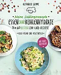 E-Book (epub) Meine Lieblingsrezepte: Essen ohne Kohlenhydrate von Alexander Grimme