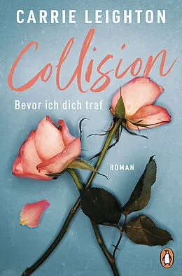 E-Book (epub) Collision - Bevor ich dich traf von Carrie Leighton