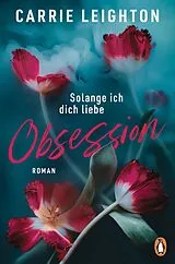 E-Book (epub) Obsession - Solange ich dich liebe von Carrie Leighton