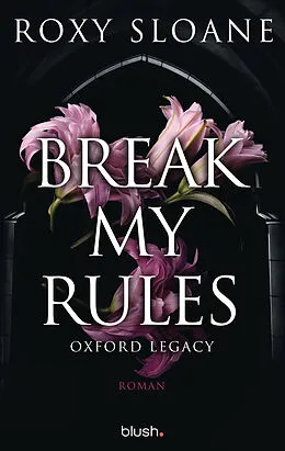 E-Book (epub) Break My Rules - Oxford Legacy von Roxy Sloane