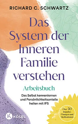 E-Book (epub) Das System der Inneren Familie verstehen  Arbeitsbuch von Richard C. Schwartz