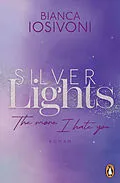 E-Book (epub) Silver Lights - The more I hate you von Bianca Iosivoni