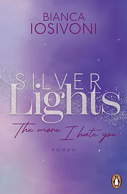E-Book (epub) Silver Lights - The more I hate you von Bianca Iosivoni