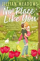 E-Book (epub) No Place Like You - Ihr Leben ist reines Chaos. Seines verläuft klar nach Plan. Wenn sie aufeinandertreffen, gerät die Welt ins Wanken. von Jillian Meadows