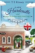 E-Book (epub) Lady Hardcastle und der Tod im Walzertakt von T E Kinsey