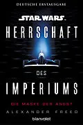 E-Book (epub) Star Wars Herrschaft des Imperiums - Die Maske der Angst von Alexander Freed