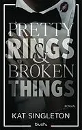 E-Book (epub) Pretty Rings and Broken Things von Kat Singleton