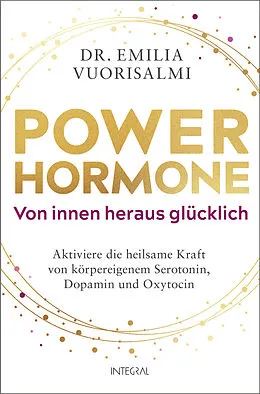 E-Book (epub) Power-Hormone  Von innen heraus glücklich von Dr. Emilia Vuorisalmi