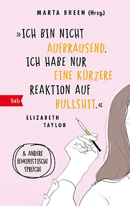 E-Book (epub) »Ich bin nicht aufbrausend. Ich habe nur eine kürzere Reaktion auf Bullshit.« Elizabeth Taylor von Marta Breen