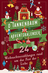 E-Book (epub) O Tannenbaum. Der Adventskalender. 24 Weihnachtserzählungen rund um das Fest der Liebe von Hans Christian Andersen, Walter Benjamin, Paula Dehmel