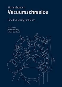 E-Book (epub) Ein Jahrhundert Vacuumschmelze von Erik Eschen, Matthias Georgi, Robert Kieselbach