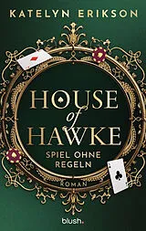 E-Book (epub) House of Hawke - Spiel ohne Regeln von Katelyn Erikson