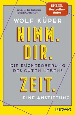 E-Book (epub) Nimm. Dir. Zeit. von Wolf Küper