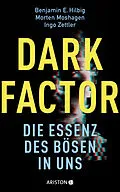 E-Book (epub) Dark Factor - die Essenz des Bösen in uns von Benjamin E. Hilbig, Morten Moshagen, Ingo Zettler