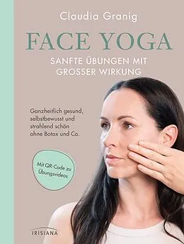 E-Book (epub) Face Yoga  Sanfte Übungen mit großer Wirkung von Claudia Granig