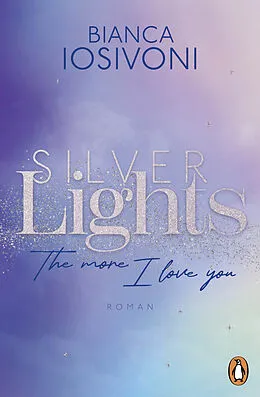 E-Book (epub) Silver Lights - The more I love you von Bianca Iosivoni