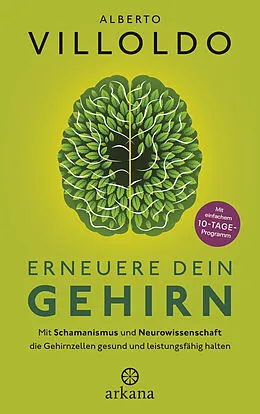 E-Book (epub) Erneuere dein Gehirn von Alberto Villoldo