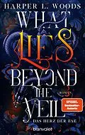 E-Book (epub) What Lies Beyond the Veil - Das Herz der Fae von Harper L. Woods