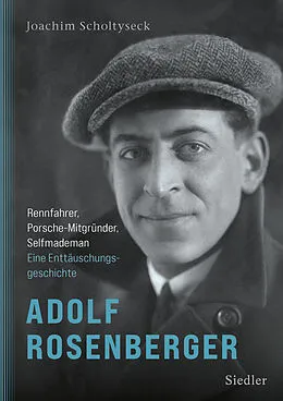 E-Book (epub) Adolf Rosenberger - Rennfahrer, Porsche-Mitgründer, Selfmademan von Joachim Scholtyseck
