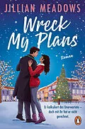 E-Book (epub) Wreck My Plans. Er kalkuliert das Unerwartete  doch mit ihr hat er nicht gerechnet von Jillian Meadows