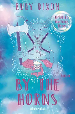 E-Book (epub) By the Horns - Verliebt bis über beide Hörner von Ruby Dixon